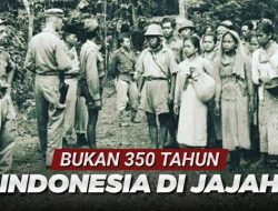 Kini Direvisi Menteri Kebudayaan, Begini Asal-Usul Klaim Indonesia Dijajah 350 Tahun Oleh Belanda!