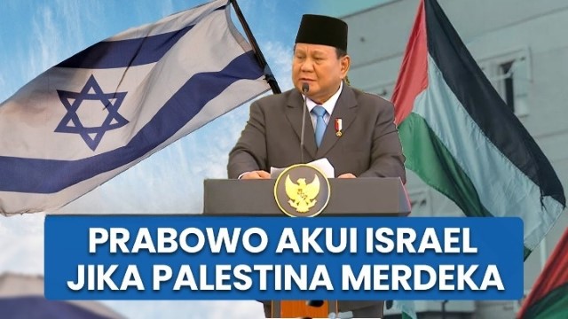 [ANALISIS] Menakar Maksud Prabowo Soal Peluang RI Akui Israel, Apakah Perlu?