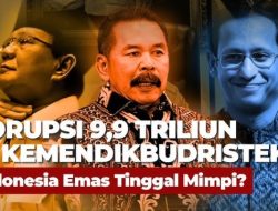 Pengamat Ungkap Fakta Menarik Terkait Dugaan Kasus Korupsi Rp9,9 Triliun Kemendikbud!