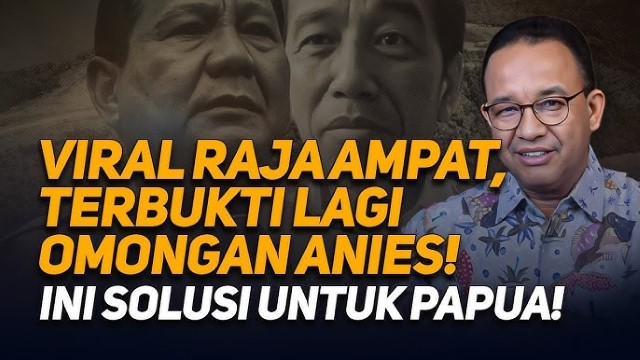LENGKAP! Ini Ucapan Anies Baswedan Menyoal Papua Saat Debat Capres Yang Dikaitkan Dengan Tambang Raja Ampat