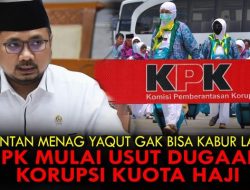 Kasus Korupsi Kuota Haji YAQUT Mulai Diusut KPK, Masuk Tuh Barang!