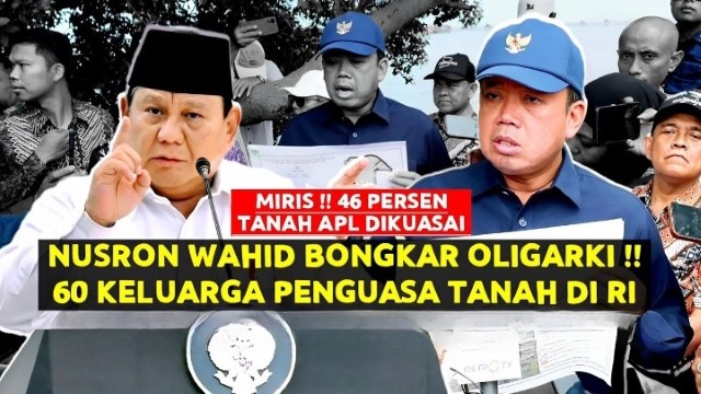 KACAU! Nusron Wahid Ungkap 55 Juta Hektare Lahan di Indonesia Dikuasai 60 Keluarga: Prabowo Salah Satunya?