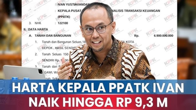 Fantastis! Harta Kekayaan Kepala PPATK Ivan Yustiavandana Disorot Karena Melonjak 100 Persen, Kini Capai Rp9 M