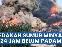 Tewaskan 3 Orang, Tragedi Kebakaran Sumur Minyak di Blora Bongkar Fakta Mengejutkan!