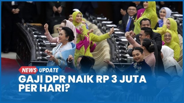 Fantastis! Polemik Gaji Anggota DPR, Ini Rincian Tunjangan Didapat Legislator Tiap Bulan, Capai Ratusan Juta?