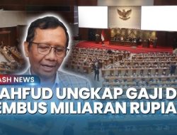 Terungkap! Mahfud MD Sebut Gaji Anggota DPR Capai Miliaran Per Bulan, Bukan Rp 230 Juta