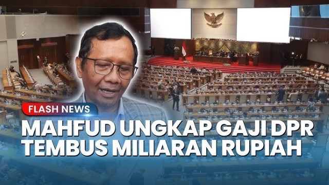 Terungkap! Mahfud MD Sebut Gaji Anggota DPR Capai Miliaran Per Bulan, Bukan Rp 230 Juta