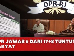 Hanya 6 Tuntutan Yang Dipenuhi DPR RI Dari 17+8, Ini Daftarnya!