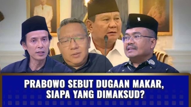 Pengamat Pertanyakan Ucapan Prabowo Soal Makar: Berdasar Hasil Kajian Intelijen atau Cuma Asal Ngomong?