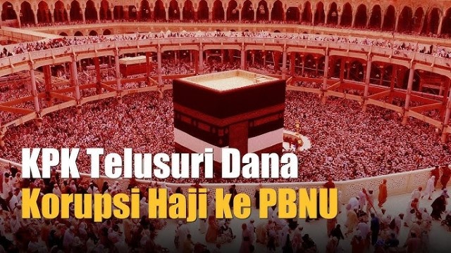 Duit Panas Korupsi Haji, Pengurus Besar PBNU Desak KPK Segera Tetapkan Tersangka: Jangan Bikin Resah NU!