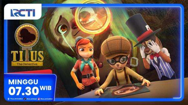 Titus The Detective Episode The Crying Boy Tayang Perdana: Sinopsis & Jadwal di RCTI